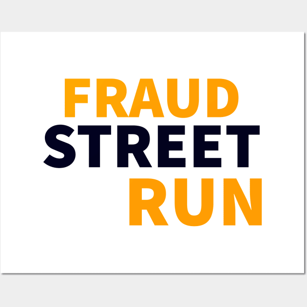 Fraud Street Run T-Shirt Wall Art by yassinstore